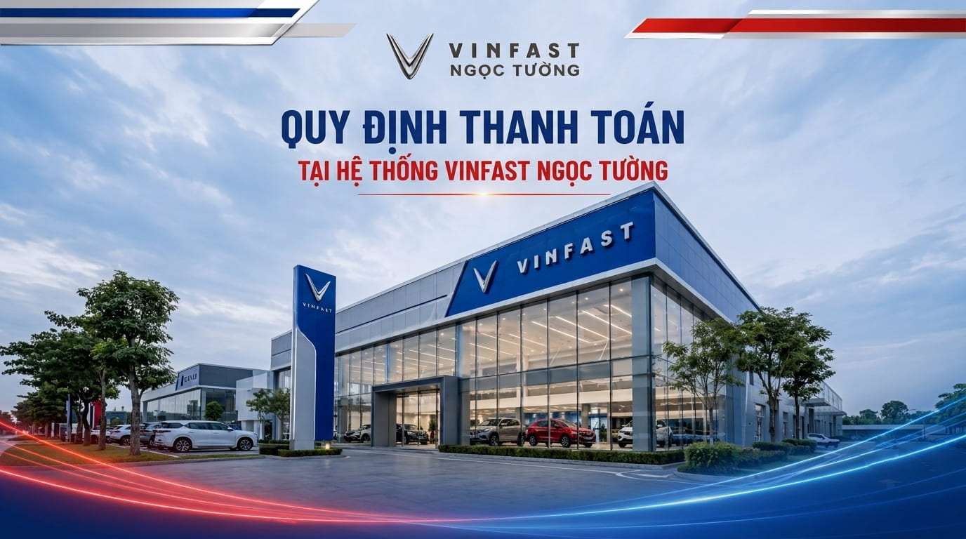 Chính sách thanh toán VinFast Ngọc Tường